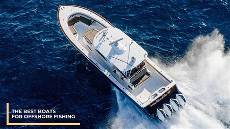 deep sea fishing boats|Best Offshore Fishing Boats For 2024.